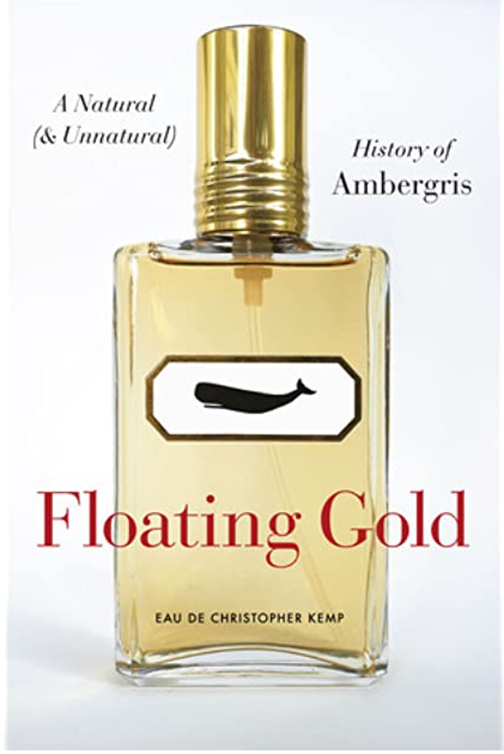 Portada del libro 'Floating Gold: A Natural (and Unnatural) History of Ambergris'